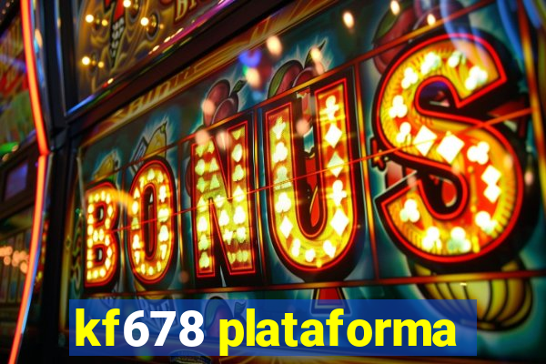 kf678 plataforma